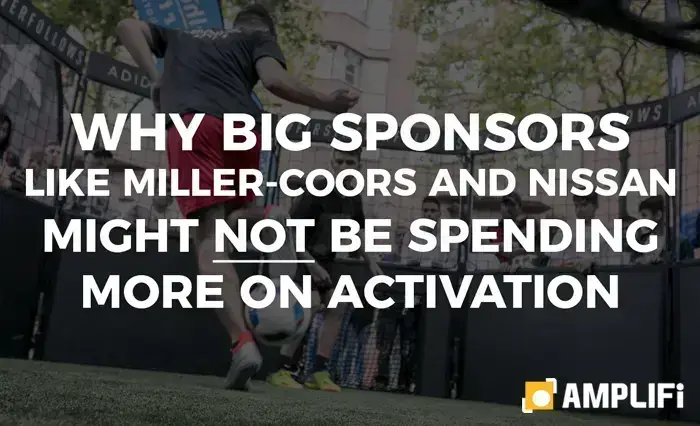 Why Big Sponsors Like MillerCoors and Nissan might not be spending more on activation